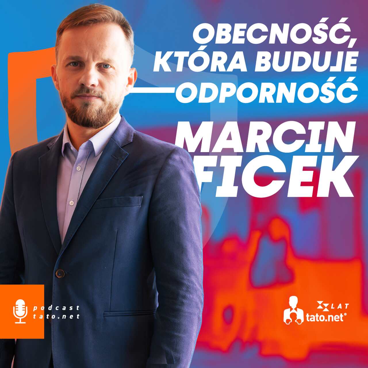 39 – OBECNOŚĆ, KTÓRA BUDUJE ODPORNOŚĆ – spotkanie z Marcinem Fickiem