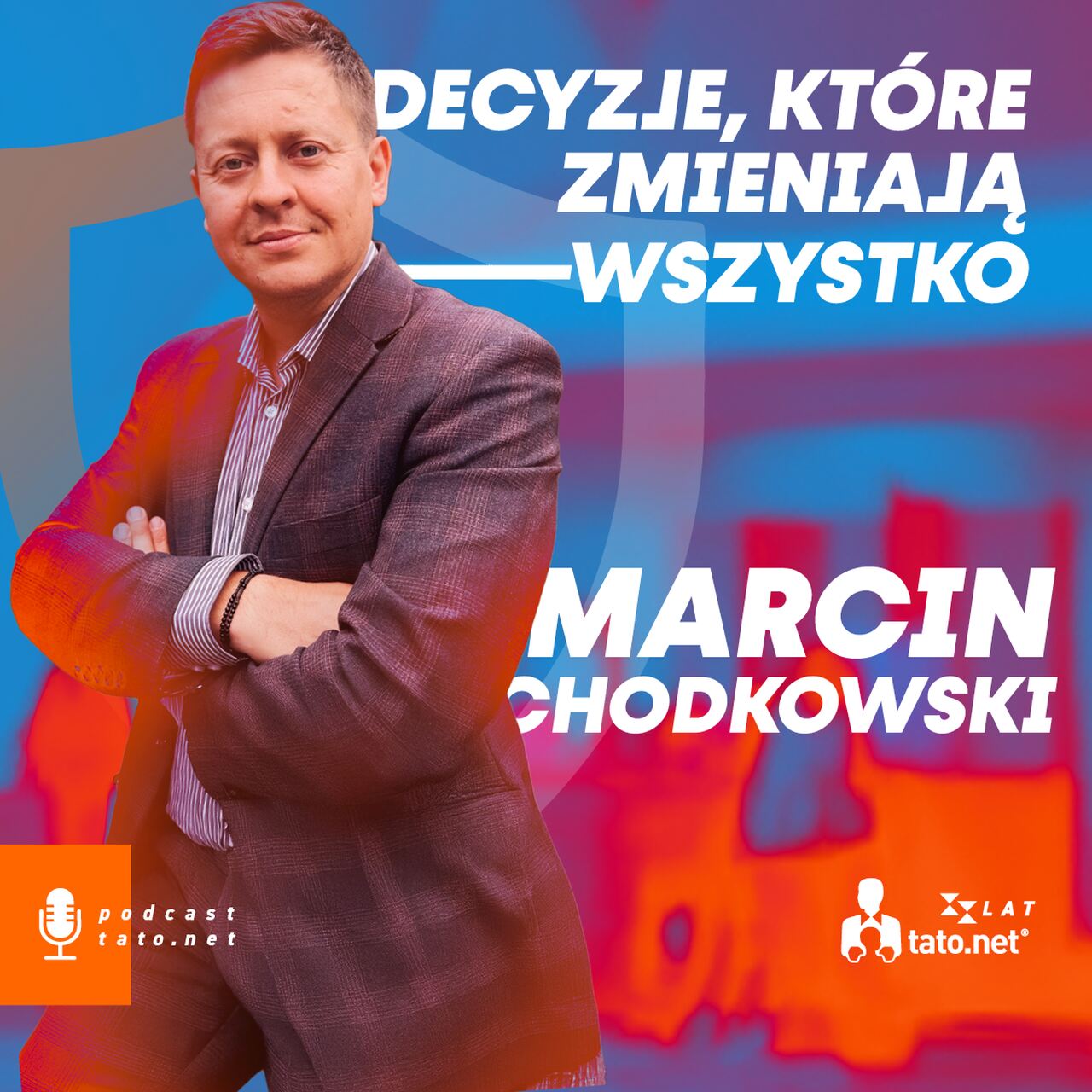 #40 – DECYZJE, KTÓRE ZMIENIAJĄ WSZYSTKO – spotkanie z Marcinem Chodkowskim