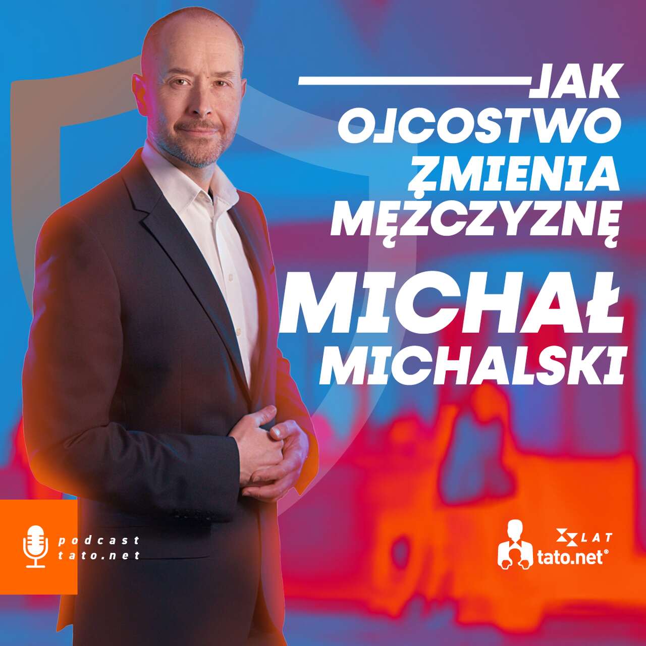 #41 – JAK OJCOSTWO ZMIENIA MĘŻCZYZNĘ? – spotkanie z prof. Michałem Michalskim