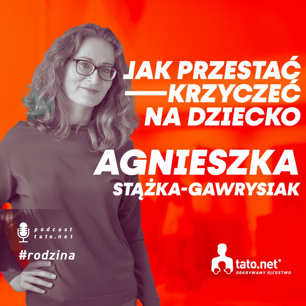 #44 – JAK PRZESTAĆ KRZYCZEĆ NA DZIECKO – spotkanie z Agnieszką Stążką-Gawrysiak